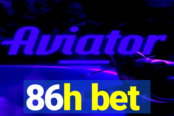 86h bet